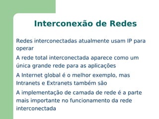 Endereçamento  a nível de toda a rede (mesmo entre LAN’s e WAN’s) 