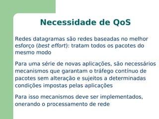 Fragmentação Todas as redes de pacotes definem o seu MTU Limitações  de  hardware 