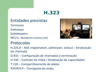 H.263 projetado para baixas taxas - já é considerado obsoleto diante de H.264 