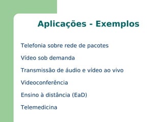 Fluxos de voz e vídeo geram grandes quantidades de dados a serem enviados 