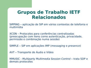 Pode trabalhar com  multicasting 