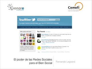 El poder de las Redes Sociales
                                   Fernando Legrand
             para el Bien Social
 