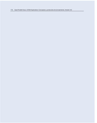 172 Guía Portátil Cisco. CCNA Exploration: Conceptos y protocolos de enrutamiento, Versión 4.0
 