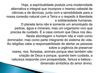 ESPIRITUALIDADE E ECOLOGIADaniela Corrêa PessôaFormada em Direito pela UNICAP, atua na área do Direito Ambiental. É também poetisa.