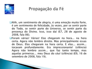 Pensamento místicoExperiência mística	Os relatos dos místicos são formas aproximadas de compreensão para tentar traduzir a experiência em si. Como a fala deles está longe de traduzir o que realmente acontece, eles preferem se utilizar de metáforas, analogias e símbolos no lugar de conceitos (Sell; Brüseke)