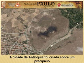 A cidade de Antioquia foi criada sobre um
precipício
 