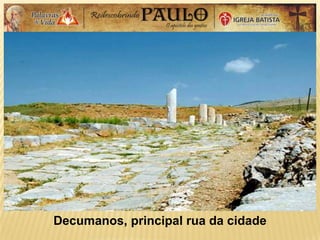 Decumanos, principal rua da cidade
 