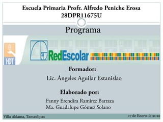 Programa




Villa Aldama, Tamaulipas              17 de Enero de 2012
 