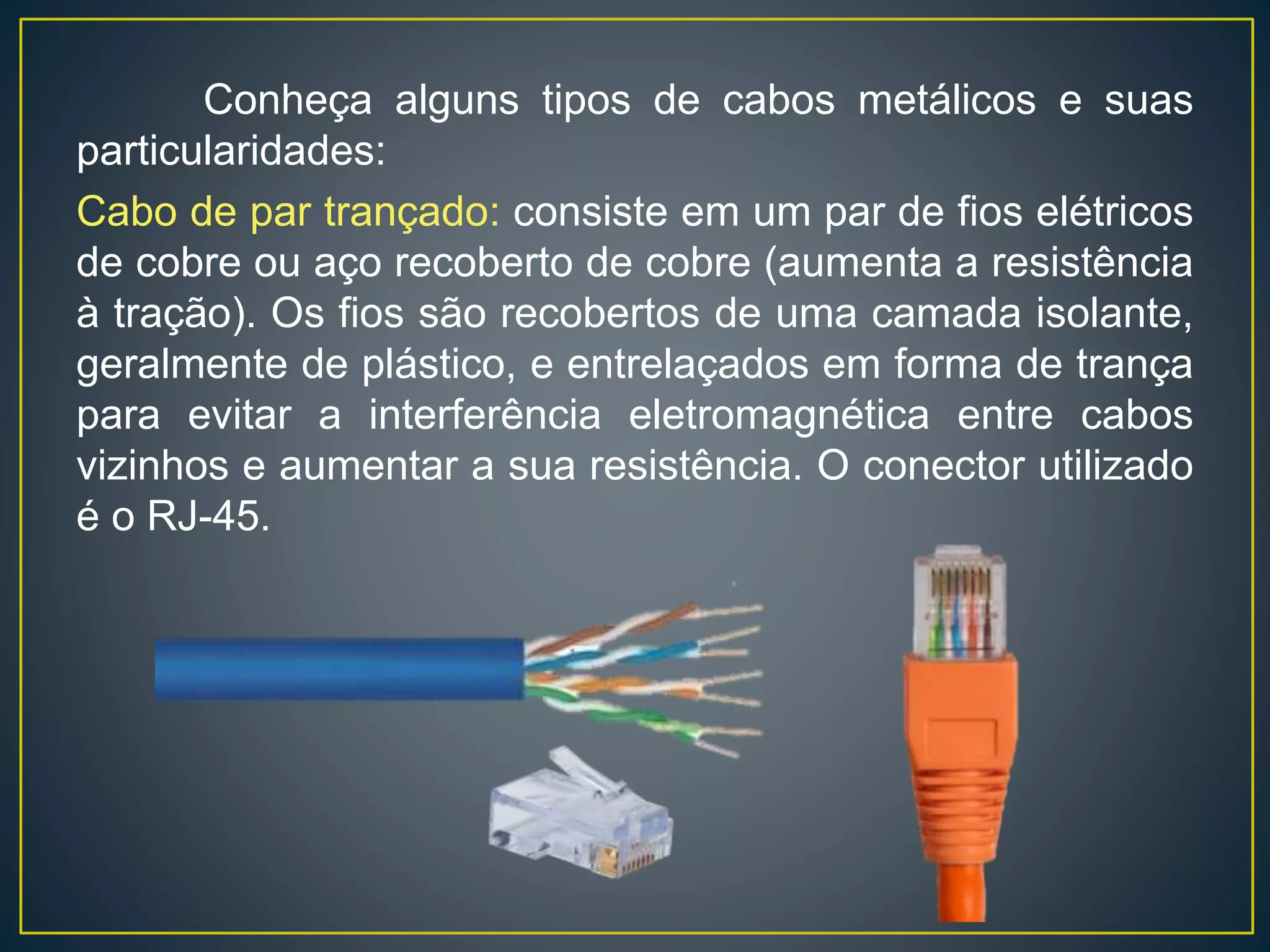 É um sistema de cabeamento cuja infraestrutura é flexível e
suporta a utilização de diversos tipos de aplicações tais como:
dados, voz, imagens e controles prediais. É um conjunto de
produtos de conectividade usados de acordo com normas
específicas e internacionais com características próprias, que
destacamos:
• Arquitetura aberta;
• Disposição física e meio de transmissão padronizados;
• Conformidade a padrões internacionais;
• Suporte a diversos padrões de aplicações, dados,
voz, imagem, etc;
• Suporte a diversos padrões de transmissão, cabo metálico,
fibra óptica, radio, etc;
• Assegurar expansão, sem prejuízo da instalação existente;
• Permitir migração para tecnologias emergentes.
 
