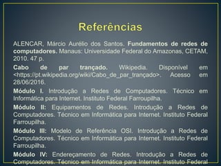 Para testar seus conhecimentos, acesse o Quiz abaixo:
https://www.goconqr.com/pt-BR/p/5812039-Redes-de-Computadores-quizzes
 