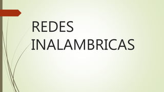 REDES
INALAMBRICAS