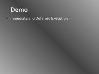 Demo Immediate and Deferred Execution 