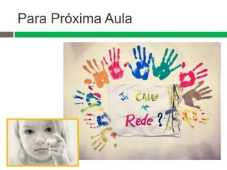 Para Próxima Aula
 