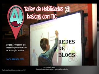 Redes
                               de
                               Blogs
           Lic. Cecilia B. Vera
Especialista en Educación y Nuevas Tecnologías
 