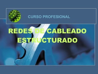 REDES DE CABLEADO ESTRUCTURADO CURSO PROFESIONAL 