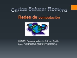 AUTOR: Reátegui Valverde Anthony Smith
Área: COMPUTACION E INFORMATICA
 