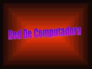 Red De Computadora 
