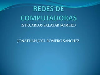 ISTP.CARLOS SALAZAR ROMERO
JONATHAN JOEL ROMERO SANCHEZ
 