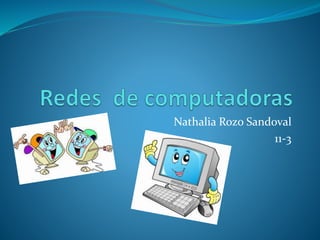 Nathalia Rozo Sandoval 
11-3 
 
