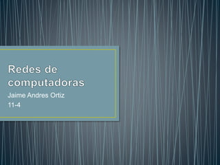 Jaime Andres Ortiz 
11-4 
 