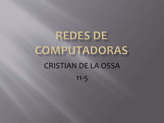 CRISTIAN DE LA OSSA
11-5
 