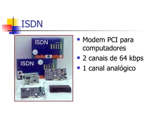 ISDN Modem PCI para computadores 2 canais de 64 kbps 1 canal analógico 