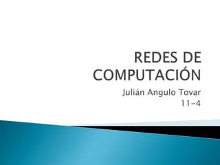 Julián Angulo Tovar
11-4
 