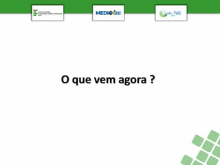 O que vem agora ?
 