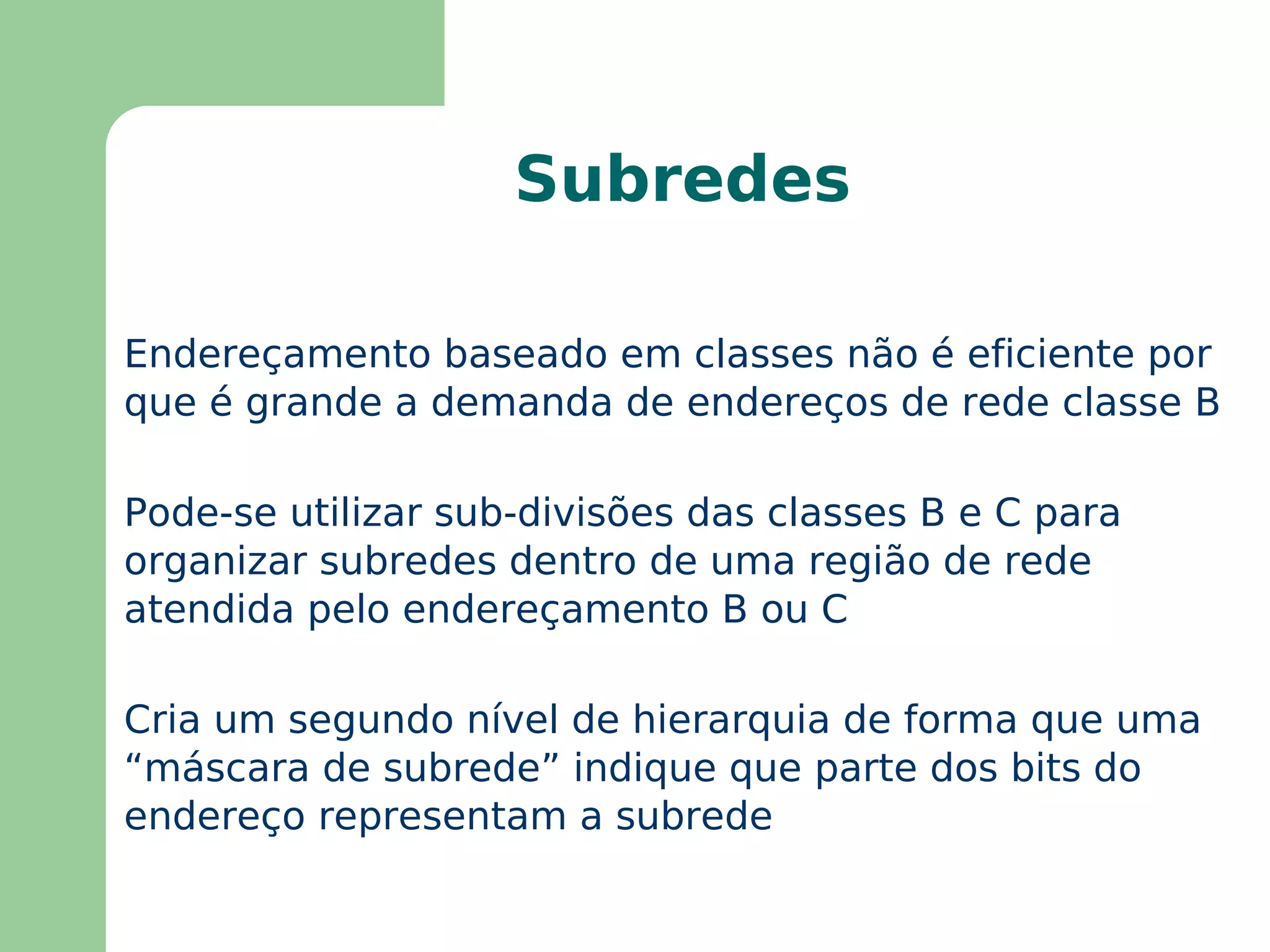 Cabe ao protocolo IP definir um nível de encaminhamento rápido e flexível de pacotes 