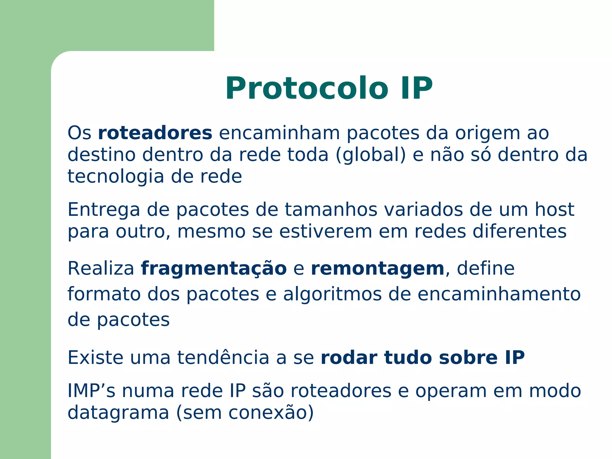 Protocolo usado na Internet para unir todos os tipos heterogêneos de redes que a compõem 