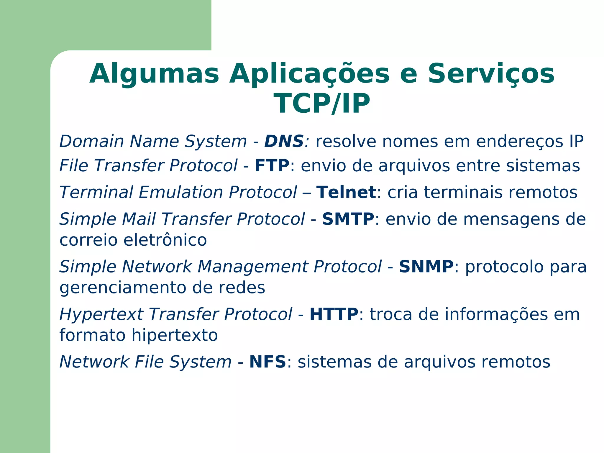 Subdivide uma rede de forma particular e controlada pelo dono da rede Rede Host 