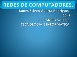 REDES DE COMPUTADORES. 
 