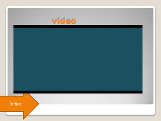 video
Índice
 