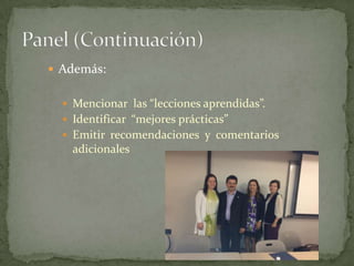  Además:


   Mencionar las “lecciones aprendidas”.
   Identificar “mejores prácticas”
   Emitir recomendaciones y comentarios
    adicionales
 