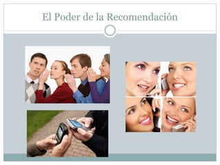 El Poder de la Recomendación 
 