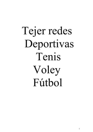 1
Tejer redes
Deportivas
Tenis
Voley
Fútbol
 