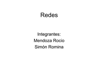 Redes Integrantes: Mendoza Rocio Simón Romina 