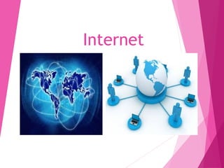 Internet 
 