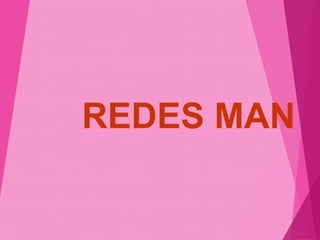 REDES MAN 
 