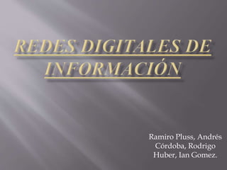 Ramiro Pluss, Andrés
Córdoba, Rodrigo
Huber, Ian Gomez.
 