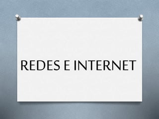REDES E INTERNET
 