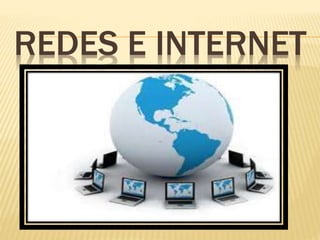 REDES E INTERNET 
 
