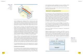 escrever e ler dados como se estivéssemos lendo ou escrevendo em um arquivo
(figura 138). O fluxo de bits é transmitido sem que o programador de uma apli-
cação de rede precise se preocupar com questões como o caminho entre os rotea-
dores da rede, se o pacote está chegando do outro lado da conexão ou se há con-
gestionamento. Isso porque as camadas inferiores cuidam de todos esses serviços.
Além de segmentar as mensagens, acaba sendo papel da camada de transporte
assegurar que estas sejam entregues para a aplicação na ordem correta e integral-
mente, isto é, sem faltar nenhum pedaço. Devemos levar em consideração que a
rede IP é uma rede de datagramas e que estes são enviados pela rede, chegando ao
seu destino com auxílio de vários roteadores. Porém, por diversos motivos, como
congestionamentos e falhas físicas, os pacotes podem se perder. A camada de rede
da arquitetura TCP/IP não oferece garantia de entrega dos datagramas, e os dados
podem ser duplicados, perdidos ou embaralhados. Todo o trabalho de manter a
sequência dos pacotes e controlar erros é atribuição da camada de transporte.
Vejamos também que o socket da camada de transporte é aberto pelo processo da
aplicação e, portanto, conecta logicamente um processo a outro de forma direta.
Ou seja, a camada de transporte é capaz de ligar logicamente as aplicações e pro-
cessos, enquanto a camada de rede liga logicamente hospedeiros com outros hos-
pedeiros, host-to-host. A camada de transporte fornece um canal de transmissão
de dados fim a fim. Devemos levar em consideração, também, que a conexão é
feita socket a socket, pois podem existir vários sockets dentro da mesma aplicação.
A camada de aplicação baseia-se no processo de uma aplicação de rede, a camada de
transporte, no processo do sistema operacional e a camada de rede, nos roteadores.
Multiplexação/demultiplexação
Para se comunicar pela rede, uma aplicação pede ao sistema operacional que crie
um socket. O socket recebe um número de identificação de 16 bits que chama-
mos de porta. O número de cada porta pode variar de 1 a 65535. Porém, os sis-
temas operacionais não costumam utilizar portas de número inferior a 1023, por
serem consideradas reservadas, empregadas por processos conhecidos (a menos
que o programa não tenha solicitado explicitamente uma porta específica).
Exemplo da criação de um objeto em Java, responsável por abrir uma conexão
UDP na porta especificada 1010:
Para transmitir com esse socket, uma aplicação deverá ter sido marcada original-
mente e no cabeçalho, com o endereço da máquina de destino e o número da porta
do socket. É como identificar o destinatário de uma correspondência postal, na qual
informamos o nome da rua e o número da casa. A sequência é a mesma: o IP da má-
quina e o número da porta do socket. Esse processo leva o nome de multiplexação.
Quando o segmento chegar ao hospedeiro, lerá no cabeçalho o número da porta e
passará a procurar o socket aberto com a porta correspondente para entregar a este
o seu segmento. O processo de abrir o cabeçalho do datagrama, ler as informações
nele contidas e entregá-lo ao socket devido é chamado de demultiplexação.
A camada de transporte oferece seus serviços divididos em dois protocolos, o
TCP e o UDP. Têm a mesma função básica, que é dividir as mensagens em seg-
mentos e entregá-los na ordem, mas somente o TCP é orientado à conexão e faz
o controle da confiabilidade, de erros e congestionamento. O protocolo UDP
não é confiável, pois é um serviço sem conexão.
Vamos ver um exemplo de como funciona a multiplexação e a demultiplexação
de uma conexão TCP.
Imagine uma aplicação A que precisa transmitir o valor “HELLO” para a apli-
cação B em máquinas diferentes na rede. A máquina A cria um socket, sem
especificar a porta, e o sistema operacional delegará uma porta que não está em
uso e é maior que 1023. Vamos utilizar como exemplo a porta 2222. A aplicação
informa para o socket que a aplicação de destino está aguardando a mensagem
na porta 1032. Tudo certo, agora a camada de transporte já tem as informações
Figura 138
Ligação do
software
de rede com
outro softwarte
da rede.
Figura 139
Formato de um
segmento TPC com
os campos da porta
de origem e destino.
Socket socket = new DatagramSocket(1010);
INFORMÁTICA 2
196
CAPÍTULO 20
197
 