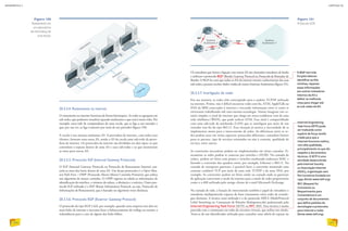 Os roteadores que fazem a ligação com outras AS são chamados roteadores de borda
e utilizam o protocolo BGP (Border Gateway Protocol ou Protocolo de Roteador de
Borda). O BGP faz com que todas as ASs da internet tomem conhecimento das suas
sub-redes e possam receber dados vindos de outros Sistemas Autônomos (figura 151).
20.3.3.7. Interligação de redes
Em sua maioria, as redes vêm convergindo para o padrão TCP/IP utilizado
na internet. Porém, não é difícil encontrar redes sem fio, ATM, AppleTalk ou
SNA da IBM conectadas à internet e trocando informação entre si como se
estivessem trabalhando sob uma mesma tecnologia. Vamos imaginar um ce-
nário simples: o sinal de internet que chega em nossa residência vem de uma
rede telefônica (WAN), que pode utilizar ATM. Esse sinal é compartilhado
com uma sub-rede de notebooks (LAN) que se interligam por meio de um
roteador sem fio do tipo 802.11. Essa situação já mostra a necessidade de se
implementar meios para a interconexão de redes. As diferenças entre as re-
des podem estar em vários aspectos: protocolos diferentes, tamanhos limites
para os pacotes, tipo de serviços orientados ou não à conexão, qualidade de
serviço, entre outras.
As conversões necessárias podem ser implementadas em várias camadas. Fi-
sicamente as redes podem se conectar por switches e HUBS. Na camada de
enlace, podem ser feitas com pontes e switches analisando endereços MAC e
fazendo a conversão dos quadros entre, por exemplo, Ethernet e 802.11. Na
camada de transporte gateways, é possível fazer a conversão mantendo uma
conexão confiável TCP por meio de uma rede TCP/IP e de uma SNA, por
exemplo. As conversões podem ser feitas ainda na camada onde os gateways
de aplicação convertem e-mails da internet para e-mails de redes proprietárias
como o x.400 utilizado pelo antigo cliente de e-mail Microsoft Exchange.
Na camada de rede, a função de interconexão também é papel de roteadores e
roteadores multiprotocolo capazes de fazer roteamento entre redes de tecnolo-
gias distintas. A técnica mais utilizada é a do protocolo MPLS (MultiProtocol
Label Switching ou Comutação de Rótulos Multiprotocolo) padronizada pela
Internet Engineering Task Force (IETF) na RFC 3031. Essa técnica é muito
parecida com a comutação em redes de circuitos virtuais, que utiliza um rótulo.
Trata-se de um identificador utilizado para consultar uma tabela de repasse no
Figura 151
Protocolo EGP.
O BGP tem três
funções básicas:
identificar as ASs
vizinhas; repassar
essas informações
aos outros roteadores
internos da AS e
definir as melhores
rotas para chegar até
as sub-redes da AS.
20.3.3.4. Roteamento na internet
O roteamento na internet funciona de forma hierárquica. As redes se agrupam em
sub-redes, que podemos visualizar quando analisamos o que está à nossa volta. Por
exemplo: uma rede de computadores de uma escola, que se liga a um roteador e
que, por sua vez, se liga à internet por meio de um provedor (figura 150).
A escola é um sistema autônomo AS. A provedora de internet, com todos seus
clientes, formam uma outra AS, sendo a AS da escola uma sub-rede da prove-
dora de internet. Os protocolos da internet são divididos em dois tipos: os que
controlam o repasse dentro de uma AS e suas sub-redes e os que monitoram
as rotas para outras AS.
20.3.3.5. Protocolo IGP (Internal Gateway Protocols)
O IGP (Internal Gateway Protocols ou Protocolo de Roteamento Interno) con-
trola as rotas dos hosts dentro de uma AS. Um desses protocolos é o Open Shor-
test Path First – OSPF (Protocolo Aberto Menor Caminho Primeiro), que utiliza
um algoritmo de menor caminho. O OSPF registra na tabela as informações de
identificação da interface, o número do enlace, a distância e a métrica. Outro pro-
tocolo IGP utilizado é o RIP (Route Information Protocol, ou seja, Protocolo de
Informações de Roteamento), que é baseado no algoritmo vetor distância.
20.3.3.6. Protocolo EGP (Exterior Gateway Protocol)
O protocolo do tipo EGP é útil, por exemplo, quando uma empresa tem dois ou
mais links de internet e necessita fazer o balanceamento do tráfego ou manter a
redundância para o caso de algum dos links falhar.
Internet Engineering
Task Force (IETF) pode
ser traduzida como
espécie de força-tarefa
criada para que a
internet funcione melhor,
com alta qualidade,
principalmente no que diz
respeito a documentos
técnicos. O IETF é uma
atividade desenvolvida
pela Internet Society
ou Associação Internet
(ISOC), organização sem
fins lucrativos fundada em
1992 (fonte www.ietf.org).
RFC (Request for
Comments ou
Requerimento para
Comentários) é um
conjunto de documentos
que define padrões de
tecnologias e protocolos
para internet e redes
(fonte www.ietf.org).
Figura 150
Roteamento em
um laboratório
de informática de
uma escola.
INFORMÁTICA 2
210
CAPÍTULO 20
211
 