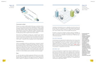 Comunicação confiável
Dizer que uma camada é confiável significa afirmar que as transmissões não têm
erro. É o caso da camada de enlace, que tem capacidade para assegurar a entrega
dos quadros. Quando uma interface de enlace envia os quadros, a camada aguarda
que o enlace de destino confirme a chegada da mensagem dentro de determinado
tempo (timeout). Caso não receba a informação, o quadro é reenviado. Isso quer
dizer que, além de estabelecer a conexão entre os enlaces, o protocolo da camada
de enlace garante que todos os quadros do pacote sejam entregues.
Deve-se levar em consideração, no entanto, que o controle de erros consome
mais recursos e deixa a rede mais lenta. Redes mais propícias a falhas, como as
sem fio, são mais sensíveis a interferências e por isso o controle de conexão e de
resposta é ainda mais importante. Já as redes com fibra óptica não requerem
tanto controle – o que pode ser feito em qualquer uma das camadas superiores.
Controle de erros
Além da eventualidade de perder um quadro durante a transmissão, é possível
que ocorra outro problema: a modificação do dado (figura 165) por conta de al-
guma interferência de ondas vindas do ambiente, por exemplo. Assim, um bit que
estava em um quadro pode se tornar zero. Para contornar esse problema, vários
algoritmos da camada de enlace incluem no final do quadro uma somatória de
todos os bits das mensagens. Quando o enlace de destino recebe o quadro e faz
o cálculo, o resultado tem de bater com o da somatória (checksum ou checagem
da soma). Se o valor for diferente, pode ser solicitado o reenvio da mensagem.
Fluxo
Em uma rede podem ser utilizados equipamentos diferentes ou com tecnolo-
gia mais antiga e de configurações distintas. Por isso, os dispositivos de enlace
dispõem de protocolos capazes de enviar dados de forma que o dispositivo de
destino consiga ler. São algoritmos de feedback que servem para controlar a
velocidade das informações para que os adaptadores de rede mais lentos não
percam dados. Sem esse dispositivo, ocorreria algo semelhante àquela situação
em que, ao final de um filme, tentamos ler os créditos, mas não conseguimos
fazer a leitura completa, porque o texto passa rápido demais pela tela.
Na prática, se uma rede tiver máquinas com placas ethernet de 100 Mbps e se
conectar a uma máquina mais antiga, com interface de 10 Mbps, a placa de 100
Mbps terá de baixar sua velocidade de transmissão para 10 Mpbs para que a
comunicação seja possível.
20.3.3.18.2. Subcamadas
Uma das funções mais importantes da camada de enlace é fazer com que vários
nós da rede sejam capazes de acessar o mesmo meio físico de transmissão, de
forma compartilhada. Para fazer esse controle, a camada é dividida em dois
subgrupos de protocolos ou subcamadas: o LLC (Logic Link Layer) e o MAC
(Media Access Control), que conheceremos melhor adiante. A IEEE (Institute
Electrical and Electronics Engineers) desenvolveu os padrões 802.x para definir
esses protocolos e os equipamentos do meio físico.
20.3.3.18.2.1. LLC
A função da subcamada LLC (Logical Link Control ou Controle do Link Ló-
gico) é atuar em redes ponto a ponto, ou seja, naquelas em que a comunicação
é feita diretamente entre duas interfaces sem compartilhamento do meio físico.
Essa subcamada é capaz de garantir a entrega dos pacotes, descobrir e corrigir
erros e controlar o fluxo dos quadros. Pode ainda regular a velocidade de trans-
missão, permitindo a entrega correta da mensagem conforme a capacidade do
receptor. A LLC é definida na especificação IEEE 802.2 e é utilizada para fazer
comunicação de longa distância (WAN).
Figura 164
Enlace entre
duas interfaces.
Figura 165
Interferências
externas (ondas,
por exemplo) podem
alterar os dados.
O Institute Electrical
and Electronics
Engineers, ou Instituto
de Engenharia Elétrica
e Eletrônica (IEEE)
é uma sociedade
técnico-profissional
internacional, criada
em 1884 nos E.U.A.
A instituição é
dedicada ao avanço
da teoria e prática da
engenharia nas áreas de
eletricidade, eletrônica
e computação. Congrega
mais de 312.000
associados, entre
engenheiros, cientistas,
pesquisadores e outros
profissionais em cerca
de 150 países.
(http://www.ieee.org.br)
INFORMÁTICA 2
226
CAPÍTULO 20
227
 