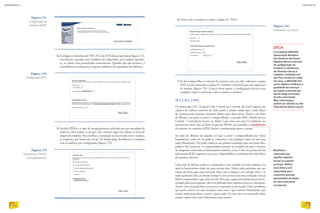 4. Configure o identificador VPI e VCI da ATM de sua operadora (figura 172).
Geralmente, quando esses modems são adquiridos pela própria operado-
ra, os valores vêm preenchidos corretamente. Quando isso não acontece, é
aconselhável se informar no suporte telefônico da operadora de telefonia.
6. Entre com o usuário e a senha e clique em “Next”.
5. Escolha PPPoA e o tipo de encapsulamento utilizado por sua operadora de
telefonia. Mas lembre-se de que vale a mesma regra em relação ao local de
origem do modem. Para facilitar a instalação no local onde está o usuário,
as empresas que fornecem serviço de banda-larga distribuem os modems
com os padrões pré-configurados (figura 173).
7. Se for compartilhar a conexão da internet com sua rede, selecione a opção
NAT na tela mostrada na figura X e habilite o Firewall para dar segurança
ao modem (figura 174). A partir desse ponto, a configuração deverá estar
completa. Após a conclusão, salve e reinicie o modem.
20.3.3.18.2.2 MAC
Os protocolos LLC (Logical Link Control ou Controle do Link Lógico) são
capazes de realizar conexões de redes ponto a ponto, sendo que o meio físico
de comunicação somente transmite dados entre duas partes. Porém, em redes
de difusão, nas quais o acesso é compartilhado, a camada MAC (Media Access
Control – Controle de Acesso ao Meio) é que entra em ação. O ambiente, na
maioria dos casos, são as LANs, já que nas WANs, por exemplo, os backbones
da internet ou conexões ADSL fazem a comunicação ponto a ponto.
As redes de difusão são aquelas em que o canal é compartilhado por vários
hospedeiros, onde um nó pode se comunicar com qualquer outro ou um com
todos (broadcast). Ou ainda, todos os nós podem transmitir para um único hos-
pedeiro alvo (unicast). A complexidade aumenta na medida em que o número
de máquinas conectadas ao barramento também cresce. Cabe aos protocolos da
subcamada MAC organizar esse caos e disponibilizar a utilização do meio físico
da maneira eficiente.
Uma rede de difusão pode ser comparada a uma reunião em uma empresa, na
qual os funcionários estão em uma mesma sala. Todos estão próximos uns aos
outros de forma que cada um pode falar com os demais e ser ouvido. Mas, e se
todos quiserem falar ao mesmo tempo? Com certeza será uma confusão e ficará
difícil compreender o que cada um diz. Para que a pauta da reunião possa ser en-
tendida pelos participantes, deve ser definida uma sequência para as colocações.
Assim, cada um pode falar na sua vez e transmitir o seu recado. Outro problema
que pode ocorrer em uma situação como essa é que existem funcionários que
teriam muito para dizer e outros, quase nada. Ou seja, deve ser reservado maior
tempo a quem tem mais informações para passar.
DICA
A sociedade ABUSAR
(Associação Brasileira
dos Usuários de Acesso
Rápido) oferece manuais
de configuração de
modems e roteadores
de diversas marcas e
modelos. Entidade civil
sem fins lucrativos criada
em 2001, a ABUSAR tem
como objetivo melhorar a
qualidade dos serviços
de acesso à internet por
banda-larga (conexões
de alta velocidade).
Mais informações
podem ser obtidas no site
http://www.abusar.org.br. 
Backbone –
expressão que
significa espinha
dorsal ou suporte
principal. Refere-
se às linhas com
capacidade para
transmitir grandes
quantidades de dados
em alta velocidade
na internet.
Figura 171
Configuração da
interface WAM. Figura 174
Finalizando o processo.
Figura 172
Configuração ATM.
Figura 173
Escolhendo o PPoA e
o encapsulamento.
INFORMÁTICA 2
232
CAPÍTULO 20
233
 