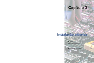 Capítulo 2
Instalação elétrica
• Tomada
• Energia eletroestática
• Aterramento
• Dispositivos de proteção
 