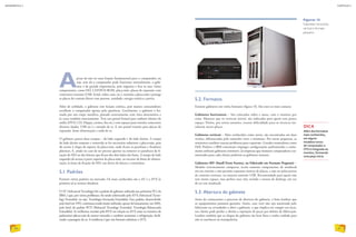 Apesar de não ter uma função fundamental para o computador, ou
seja, sem ele o computador pode funcionar normalmente, o gabi-
nete é de grande importância, pois organiza e fixa os seus vários
componentes, como HD, CD/DVD-ROM, placa-mãe, placas de expansão com
conectores externos (USB, Serial, vídeo, som, etc.), sustenta a placa-mãe e protege
as placas do contato direto com pessoas, umidade, energia estática e poeira.
Além de utilidade, o gabinete tem função estética, pois muitos consumidores
escolhem o computador apenas pela aparência. Geralmente, o gabinete é for-
mado por um corpo metálico, pintado externamente com tinta eletrostática e
às vezes também internamente. Tem um painel frontal para embutir leitores de
mídia (DVD, CD, Floppy, cartões, fita etc.) com espaços para instalar conectores
diversos (áudio, USB etc.) e entrada de ar. E um painel traseiro para placas de
expansão, fonte alimentação e saída de ar.
O gabinete possui duas tampas – do lado esquerdo e do lado direito. A tampa
do lado direito somente é removida se for necessário substituir a placa-mãe, pois
dá acesso à chapa de suporte da placa-mãe, onde ficam os parafusos e fixadores
plásticos. E, ainda no caso de ser preciso apertar ou remover os parafusos de fi-
xação do HD ou dos leitores que ficam dos dois lados das baias. A tampa do lado
esquerdo dá acesso à parte superior da placa-mãe, ao encaixe da fonte de alimen-
tação, às baias de fixação do HD, aos drives de leitura e ventoinhas.
5.1. Padrões
Existem vários padrões no mercado. Os mais conhecidos são o AT e o ATX (o
primeiro já se tornou obsoleto).
O AT (Advanced Tecnology) foi o padrão de gabinete utilizado nos primeiros PCs da
IBM, e que, por vários problemas, foi sendo substituído pelo ATX (Advanced Tecno-
logy Extended, ou seja, Tecnologia Avançada Estendida). Esse padrão, desenvolvido
pela Intel em 1995, continuou sendo muito utilizado, apesar do lançamento, em 2003,
pela Intel, do padrão BTX (Balanced Tecnology Extended, Tecnologia Balanceada
Estendida). As melhorias trazidas pelo BTX em relação ao ATX estão na tentativa de
padronizar placas-mãe de menor tamanho e também aumentar a refrigeração, facili-
tando a passagem do ar. A tendência é que este formato substitua o ATX.
5.2. Formatos
Existem gabinetes em vários formatos (figura 15). São estes os mais comuns:
Gabinetes horizontais – São colocados sobre a mesa, com o monitor por
cima. Menores que os verticais (torre), são indicados para quem tem pouco
espaço. Porém, por serem menores, trazem dificuldade para os técnicos ins-
talarem novas placas.
Gabinetes verticais – Mais conhecidos como torres, são encontrados em duas
versões, diferenciadas pelo tamanho: torre e minitorre. Por serem pequenas, as
minitorres também trazem problemas para expansão. Grandes montadoras como
Dell, Positivo e IBM costumam empregar configurações padronizadas e comu-
mente utilizam gabinetes minitorre. Já empresas que montam computadores cus-
tomizados para cada cliente preferem os gabinetes maiores.
Gabinetes SFF (Small Form Factory, ou Fabricado em Formato Pequeno) –
Modelo extremamente compacto, aceita somente componentes de notebook
em seu interior e não permite expansão interna de placas, a não ser pelas portas
de conexão externas, na maioria somente USB. Recomendado para quem não
tem muito espaço, mas prefere usar tela, teclado e mouse de desktop, em vez
de ter um notebook.
5.3. Abertura do gabinete
Antes de começarmos o processo de abertura do gabinete, é bom lembrar que
os equipamentos possuem garantia. Assim, caso você não seja autorizado pelo
fabricante ou revendedor a abrir o gabinete, o que implica em romper seu lacre,
seu cliente pode perder o direito a reposição de peças por defeito de fabricação.
Lembre também que as chapas do gabinete são bem finas e tenha cuidado para
não se machucar ao manipulá-las.
DICA
Além dos formatos
mais conhecidos,
em alguns
modelos novos
de computador a
CPU é integrada ao
monitor, formando
uma peça única.
Figuras 15
Gabinetes horizontal,
vertical e formato
pequeno.
DIVULGAÇÃO
DIVULGAÇÃO
OLIVERLEEDHAM/ALAMY/OTHERIMAGES
50
INFORMÁTICA 2
51
CAPÍTULO 5
 