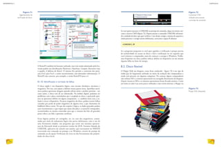 Se você quiser executar o CHKDSK no prompt de comando, clique em iniciar, exe-
cutar e escreva CMD (figura 72). Depois execute o comando CHKDSK informan-
do a unidade de disco que quer verificar. Caso deseje corrigir o sistema de arquivos e
ainda procurar e corrigir setores defeituosos, acrescente a opção R (abaixo).
Figura 71
Agendamento de
verificação de disco.
Figura 72
Comando CMD
utilizado para acessar
o prompt de comando.
Figura 73
Floppy Disk (disquete).
O ReiserFS também foi bastante utilizado, mas vem sendo substituído pela Ext,
versão padrão nas distribuições Slackware, OpenSuse, Linspire, Kurumin (veja
o quadro A falência do Reiser). O sistema Ext permite a conversão das parti-
ções Ext2 para Ext3, e assim sucessivamente, sem demandar reformatação. O
ReiserFS não converte, por exemplo, a versão ReiserFS3 para a 4.
8.1.10. Identificação e correção de falhas
O disco rígido é um dispositivo lógico, com circuito eletrônico, mecânico e
magnético. Por isso, está sujeito a defeitos nessas quatro áreas. Aparelhos mecâ-
nicos podem apresentar desgaste quando sofrem atrito e perdem precisão – em
casos assim, o disco tem de ser substituído. No âmbito digital, podemos ter
problemas com a placa controladora que é acoplada ao disco, a qual pode quei-
mar ou apresentar defeito em algum componente – e, também nesse caso, a so-
lução é trocar o dispositivo. Na parte magnética do disco, podem ocorrer falhas
causadas por perda do poder magnético de alguma área, a que chamamos de
badblock (bloco ruim). No que diz respeito à lógica, os dados gravados podem
estar inconsistentes, o que requer que sejam checados e, se possível, remapeados,
reconstituídos ou mesmo removidos para que o restante dos bits ali gravados
possa voltar a ser lido e apresente coerência.
Erros lógicos podem ser corrigidos, ou, no caso dos magnéticos, contor-
nados por meio de isolamento lógico das partes defeituosas, com o uso de
uma ferramenta simples, um programa que existe nos sistemas operacio-
nais da Microsoft desde as primeiras versões do DOS. Estamos falando do
CHKDSK, aplicativo de console sem janelas, que executamos no MSDOS
escrevendo esse comando no prompt e no Windows, através do prompt de
comando ou da opção Verificação de erros na aba Ferramentas das proprie-
dades do disco local.
CHKDSK C: /R
Se o programa perguntar se você quer agendar a verificação é porque precisa
de exclusividade no acesso ao disco e fará a verificação na vez seguinte que
você reiniciar o computador, antes de começar a carregar o Windows. Proble-
mas frequentes no disco podem indicar defeito no dispositivo ou até mesmo
alguma falha na fonte de energia.
8.2. Disco flexível
O Floppy Disk (ou disquete, como ficou conhecido - figura 73) é um tipo de
mídia que foi largamente utilizado no início da evolução dos computadores e
ainda está presente em algumas máquinas. No começo alguns computadores
não tinham HD e o sistema operacional era carregado diretamente do disquete.
Depois vieram os HDs e os sistemas operacionais foram ficando maiores. Como
até então as redes Lan eram pouco utilizadas e não existia internet, o floppy era
LAW
REN
CEM
AN
N
IN
G/CO
RBIS/LATIN
STO
CK
INFORMÁTICA 2
100
CAPÍTULO 8
101
 