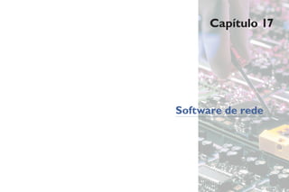 Capítulo 17
Software de rede
 